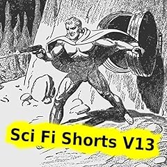 Sci Fi Shorts Volume 13 cover art