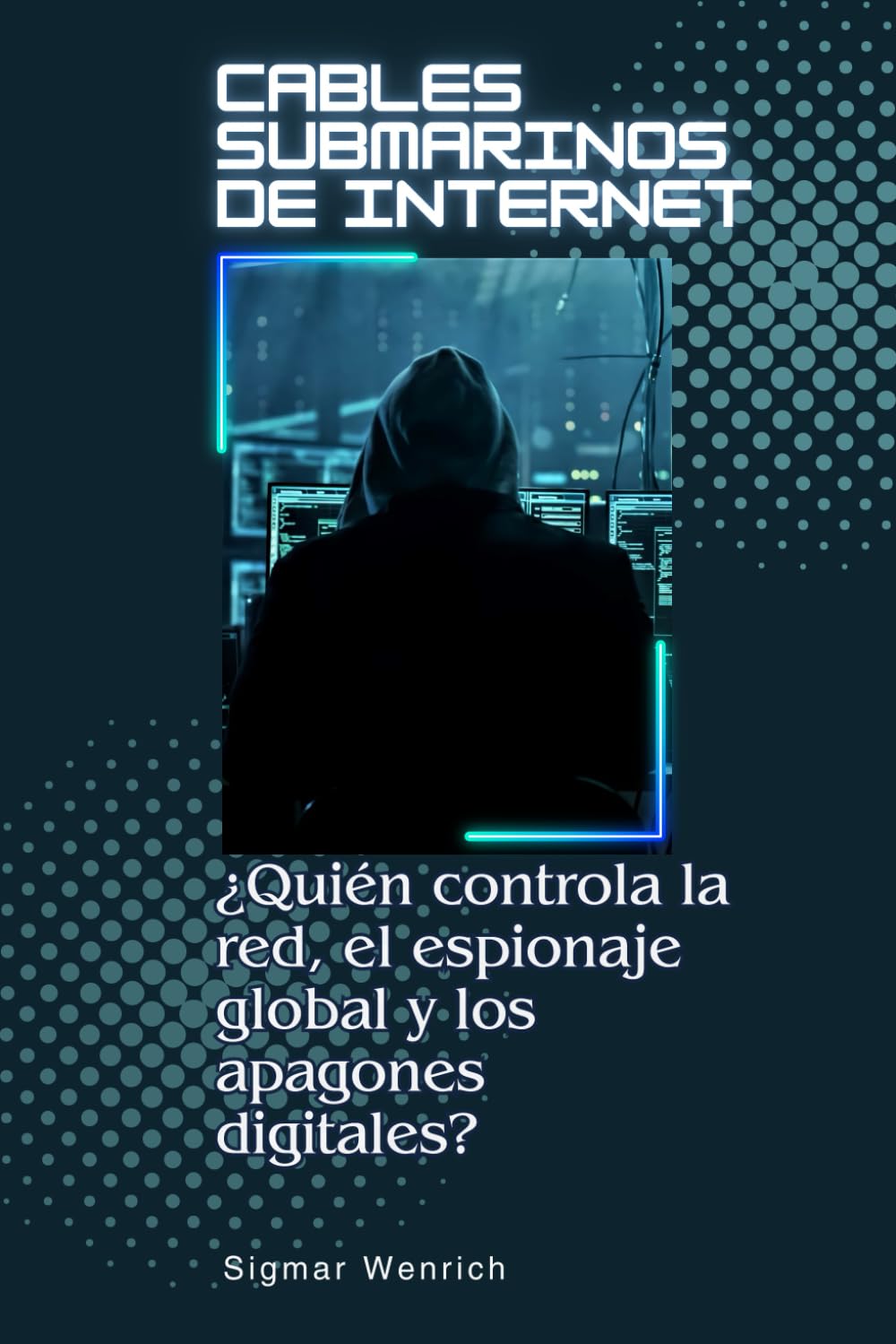 Cables submarinos de Internet: ¿Quién controla la red, el espionaje global y los apagones digitales?