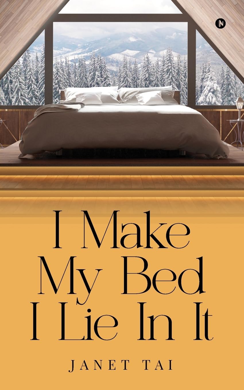 I MAKE MY BED I LIE IN IT