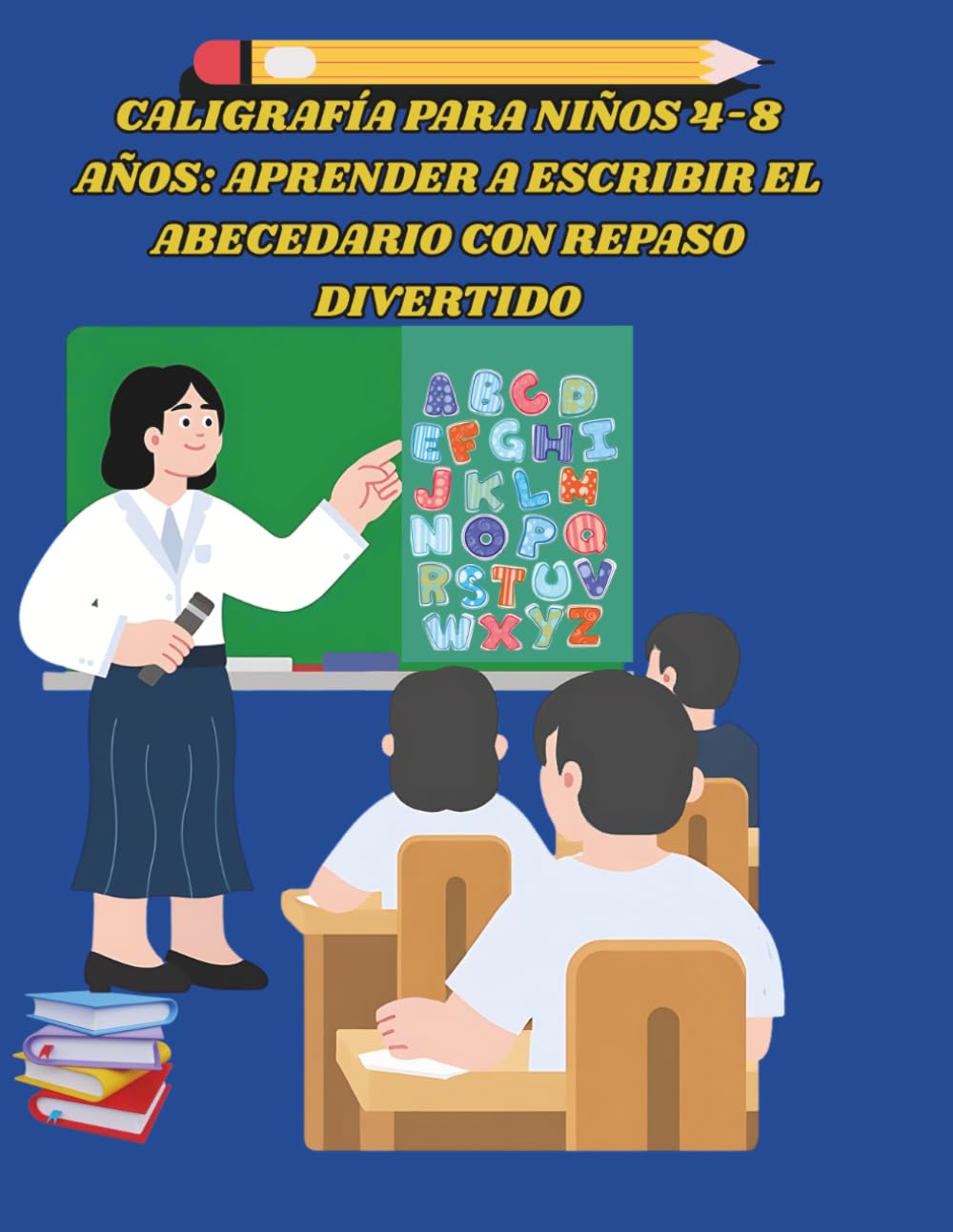 Caligrafía para Niños 4-8 Años Aprender a Escribir el Abecedario con Repaso Divertido: Mi Primer Libro de Caligrafía Abecedario y Repaso para Niños de 4 a 8 Años