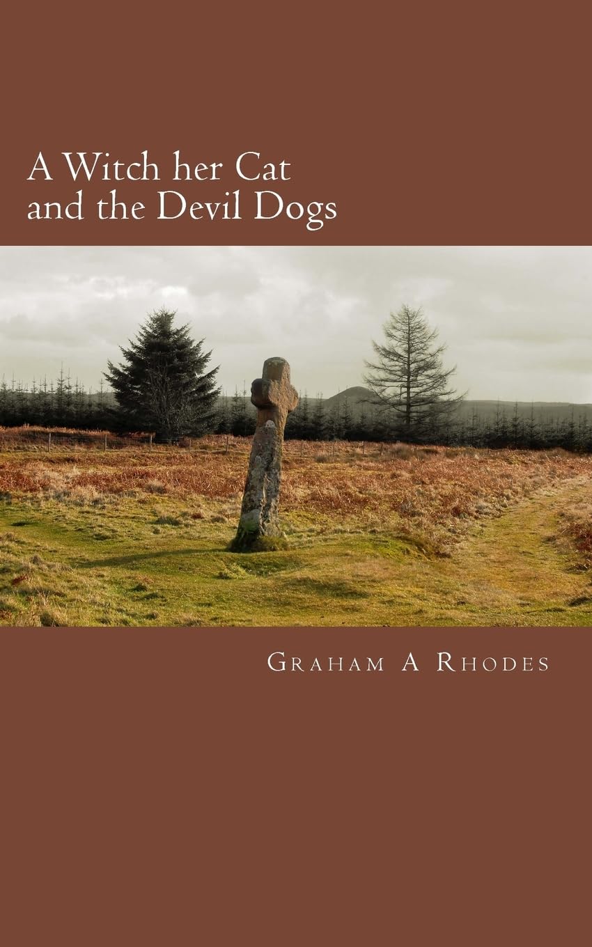A Witch her Cat and the Devil Dogs: A tale of a Scarborough Witch, her Cat, and Evil on the North Yorkshire Moors: 3 (Agnes the Scarborough Witch)