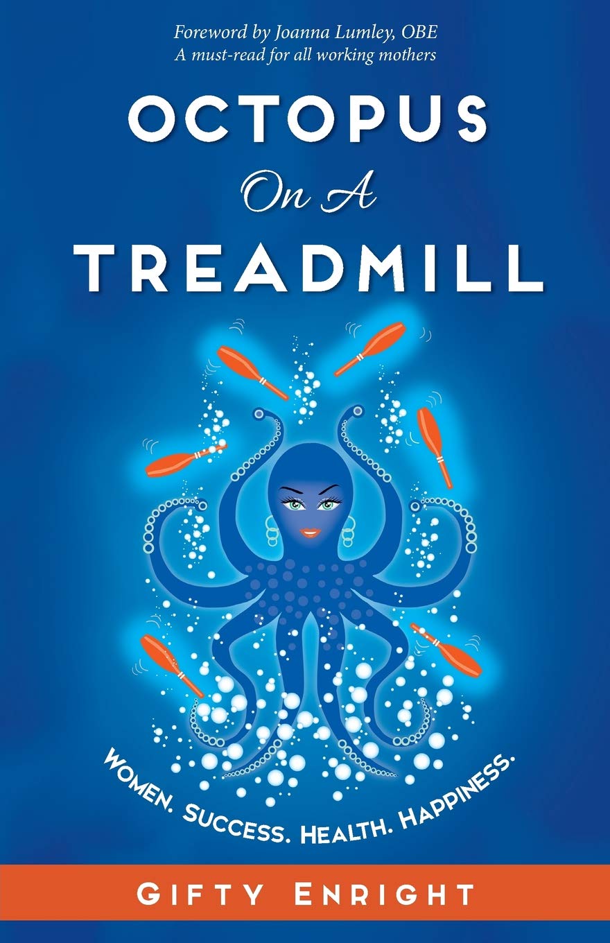 Octopus on a Treadmill: Women. Success. Health. Happiness