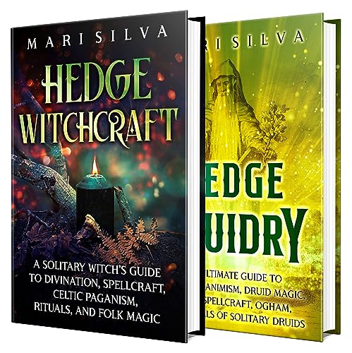Hedge Witchcraft and Druidry: A Guide to Divination, Spellcraft, Celtic Paganism, Druidism, Animism, Folk Magic, and Rituals of Solitary Druids (Pagan Beliefs)