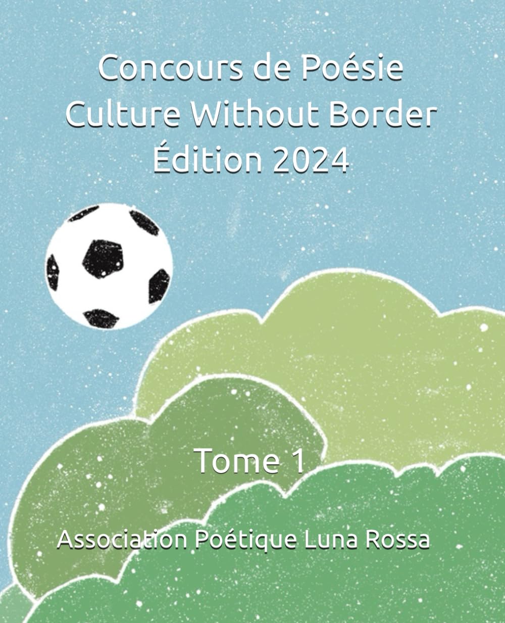 Concours de Poésie Culture Without Border Édition 2024: Tome 1