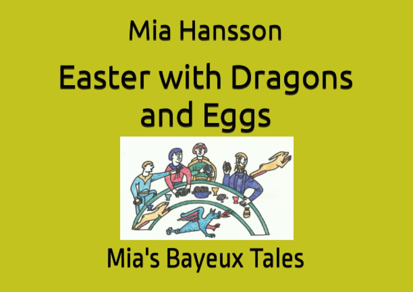 Easter with Dragons and Eggs: Mia's Bayeux Tales