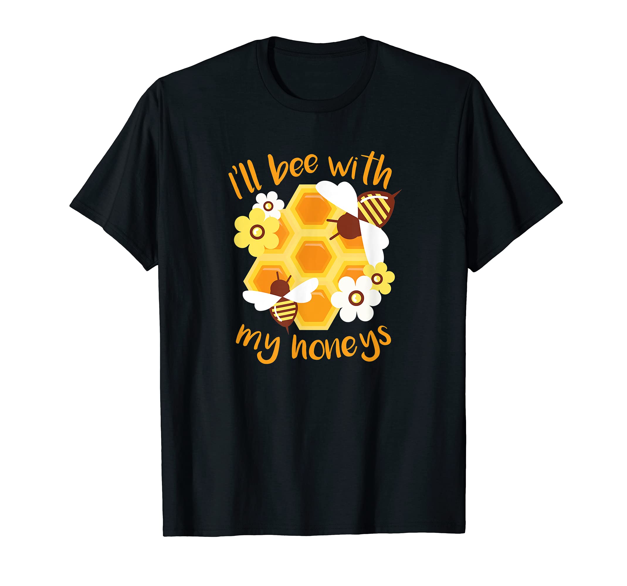 I'LL BEE WITH MY HONEYS Beekeeper Funny Bees Meme T-Shirt