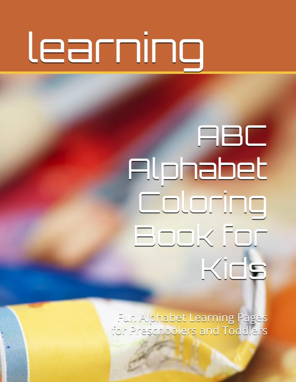 ABC Alphabet Coloring Book for Kids: Fun Alphabet Learning Pages for Preschoolers and Toddlers