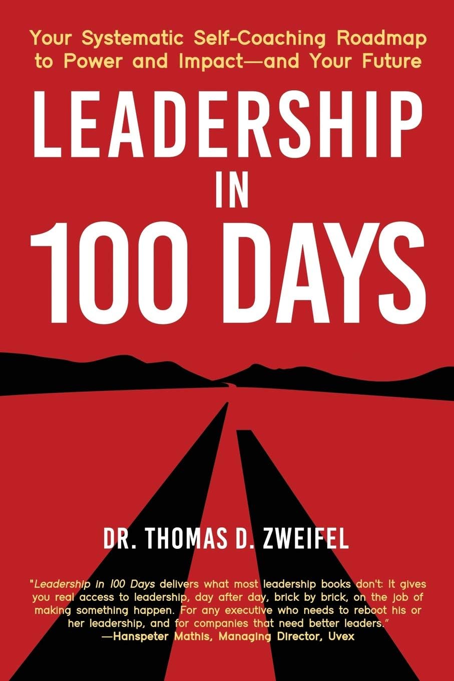 Leadership in 100 Days: Your Systematic Self-Coaching Roadmap to Power and Impact—and Your Future (21st Century Leader Series Book 2)