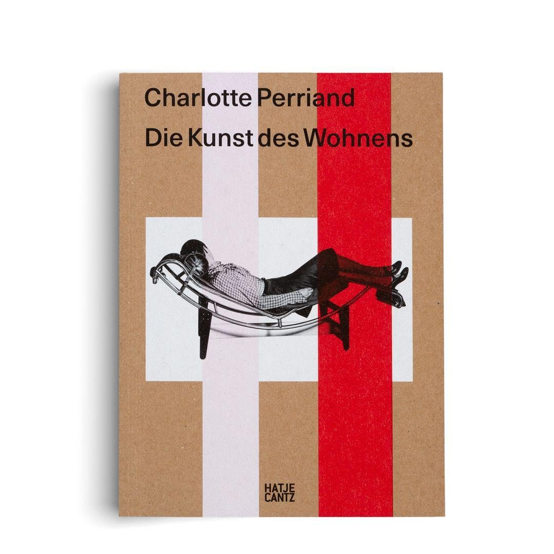 Charlotte Perriand. Die Kunst des Wohnens: Deutsche Ausgabe: Ausstellungskatalog | Deutsche Ausgabe