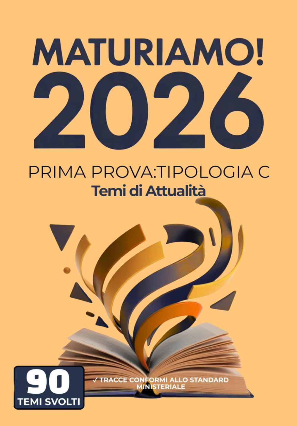 MaturiAmo! Prima prova esame di Maturità - Tipologia C: 90 Temi d'Attualità Svolti (Maturità 2026) (MaturiAmo! Temi svolti per la prima prova d'esame Maturità 2026)