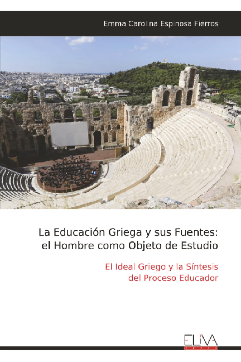 La Educación Griega y sus Fuentes: el Hombre como Objeto de Estudio: El Ideal Griego y la Síntesis del Proceso Educador