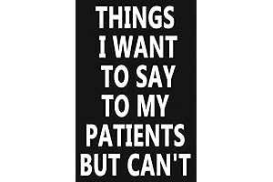 Things I Want to Say to My Patients But Can't 120 Pages...
