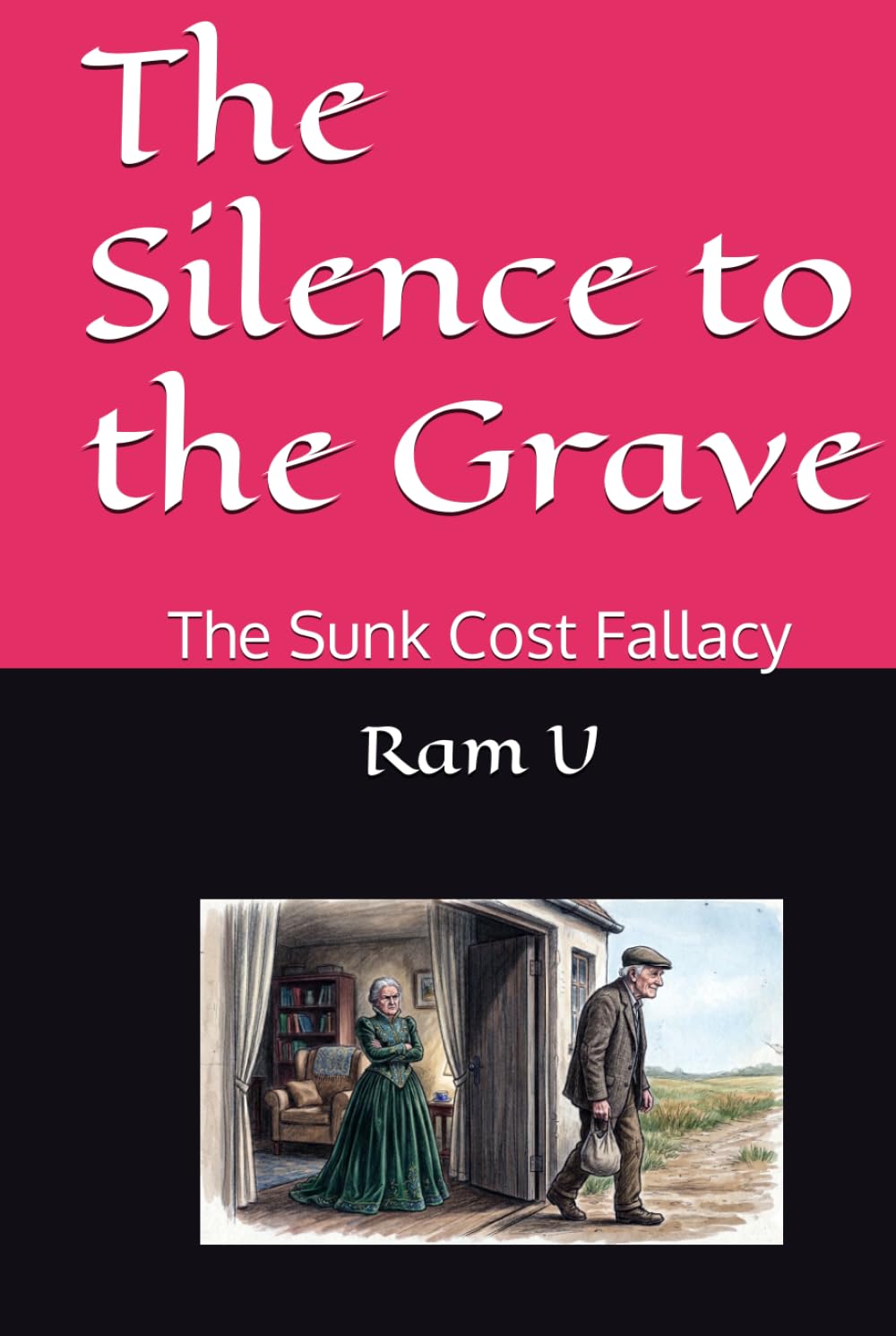 The Silence to the Grave: The Sunk Cost Fallacy (Loving Spouse)