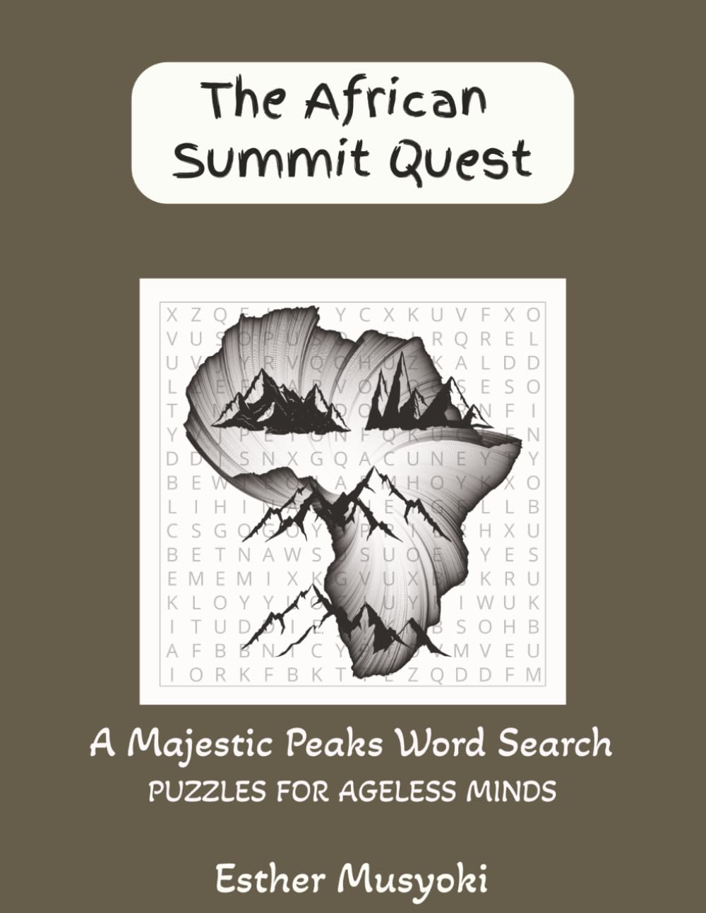 The African Summit Quest: Stress-Relief Word Search: Africa’s Iconic Peaks, Volcanic Giants & Sacred Heights; 82 Large Print Puzzles with Summit Facts for Geography Lovers (Wonders of Africa)