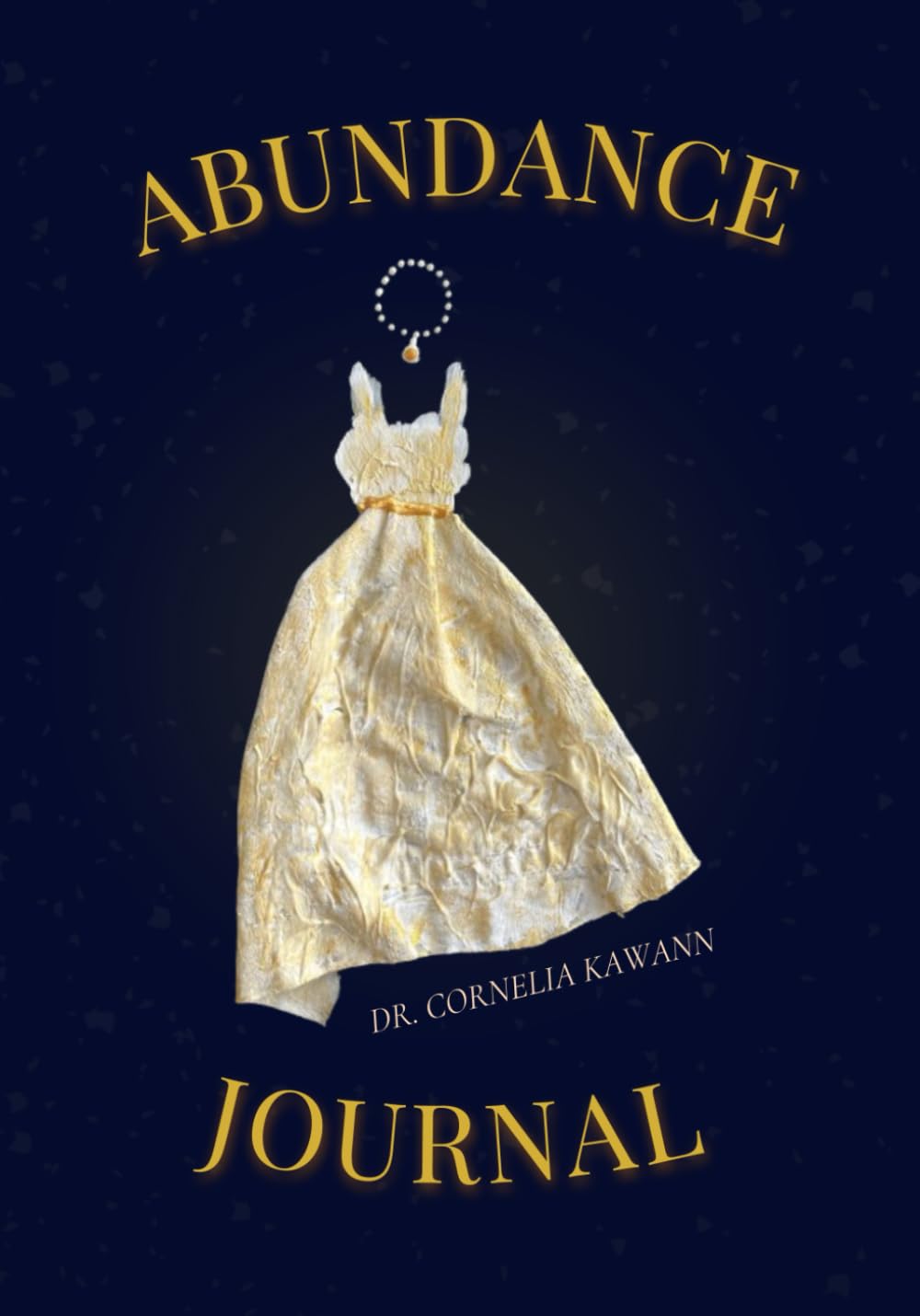 YOUR ABUNDANCE JOURNAL: A 52 Week Guide for Women Ready to Transform Their Money Mindset and Welcome More into Their Lives - COLOR VERSION