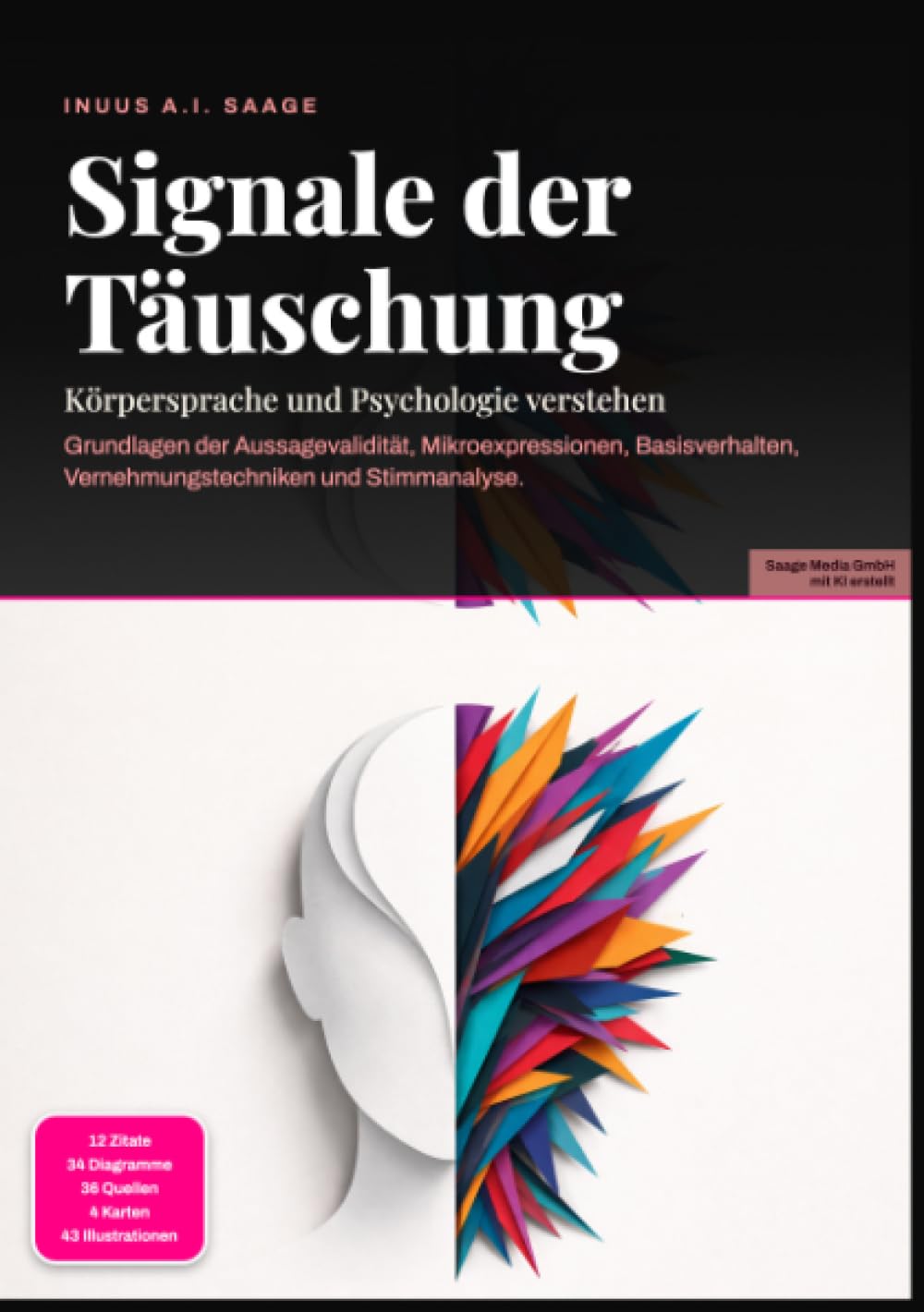 Signale der Täuschung: Körpersprache und Psychologie verstehen: Grundlagen der Aussagevalidität, Mikroexpressionen, Basisverhalten, Vernehmungstechniken und Stimmanalyse.