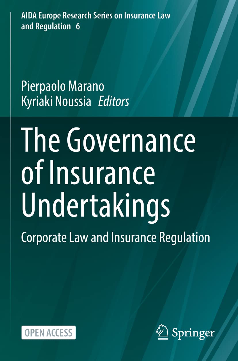 The Governance of Insurance Undertakings: Corporate Law and Insurance Regulation (AIDA Europe Research Series on Insurance Law and Regulation)