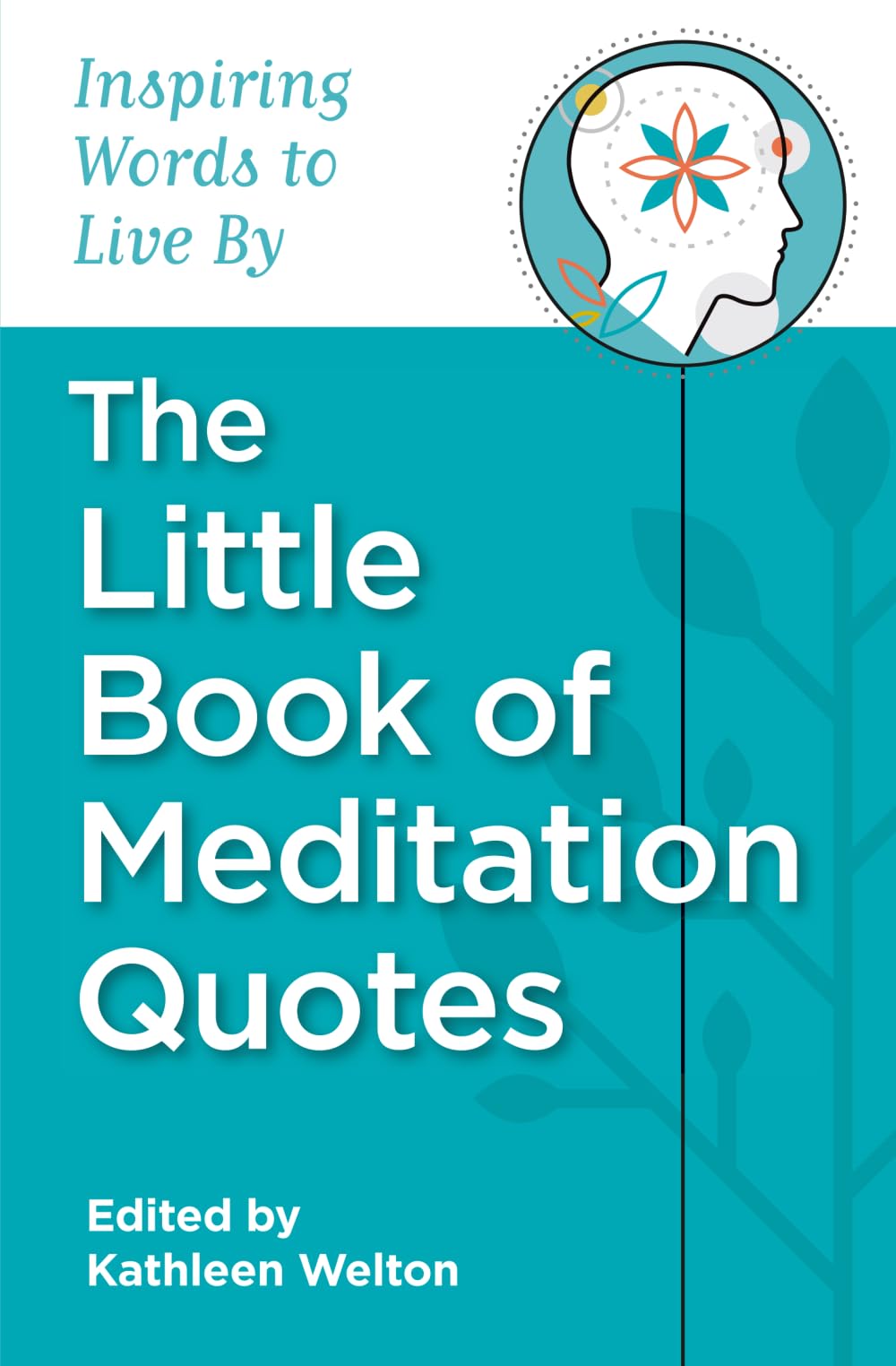 The Little Book of Meditation Quotes: Inspiring Words to Live By (Little Quote Books)