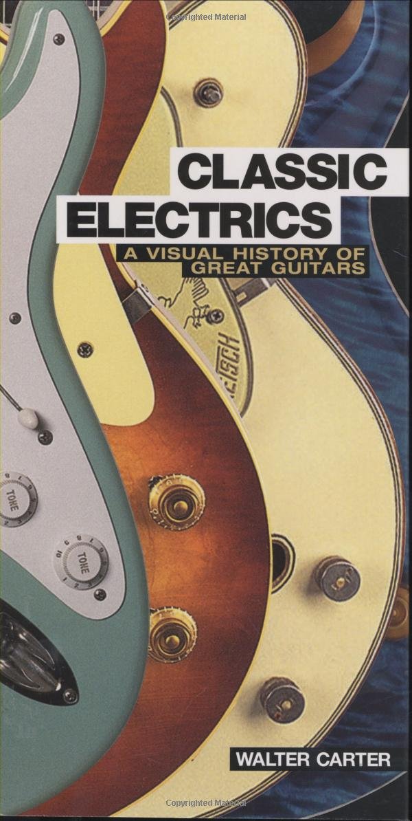 Buy Classic Electrics A Visual History of Great Guitars Online at