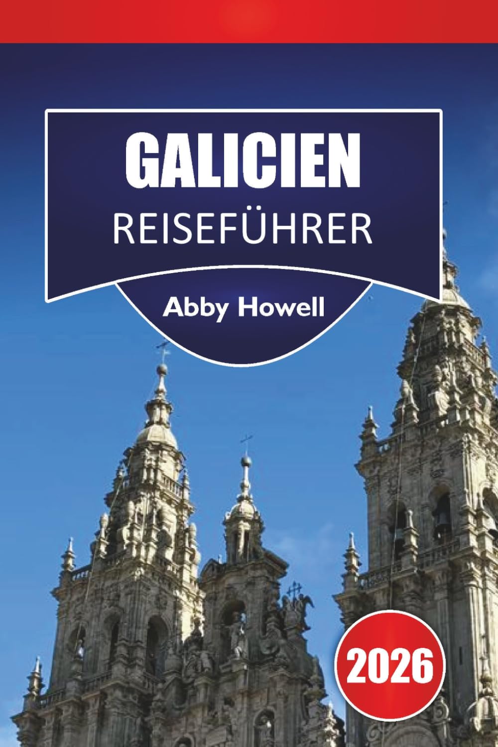 GALICIEN REISEFÜHRER 2026: Entdecken Sie Top-Attraktionen wie Coruña, Santiago, Rías Baixas und Binnenlandschaften mit kulturellen Höhepunkten und flexiblen Reiserouten in Galicien, Spanien.