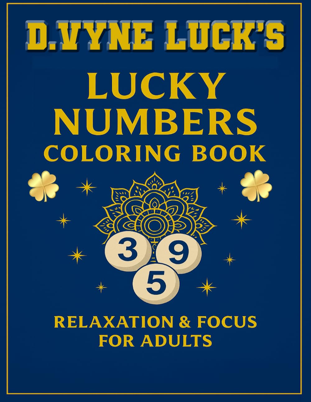 D.Vyne Luck's Lucky Numbers Coloring Book: Relaxation & Focus For Adults