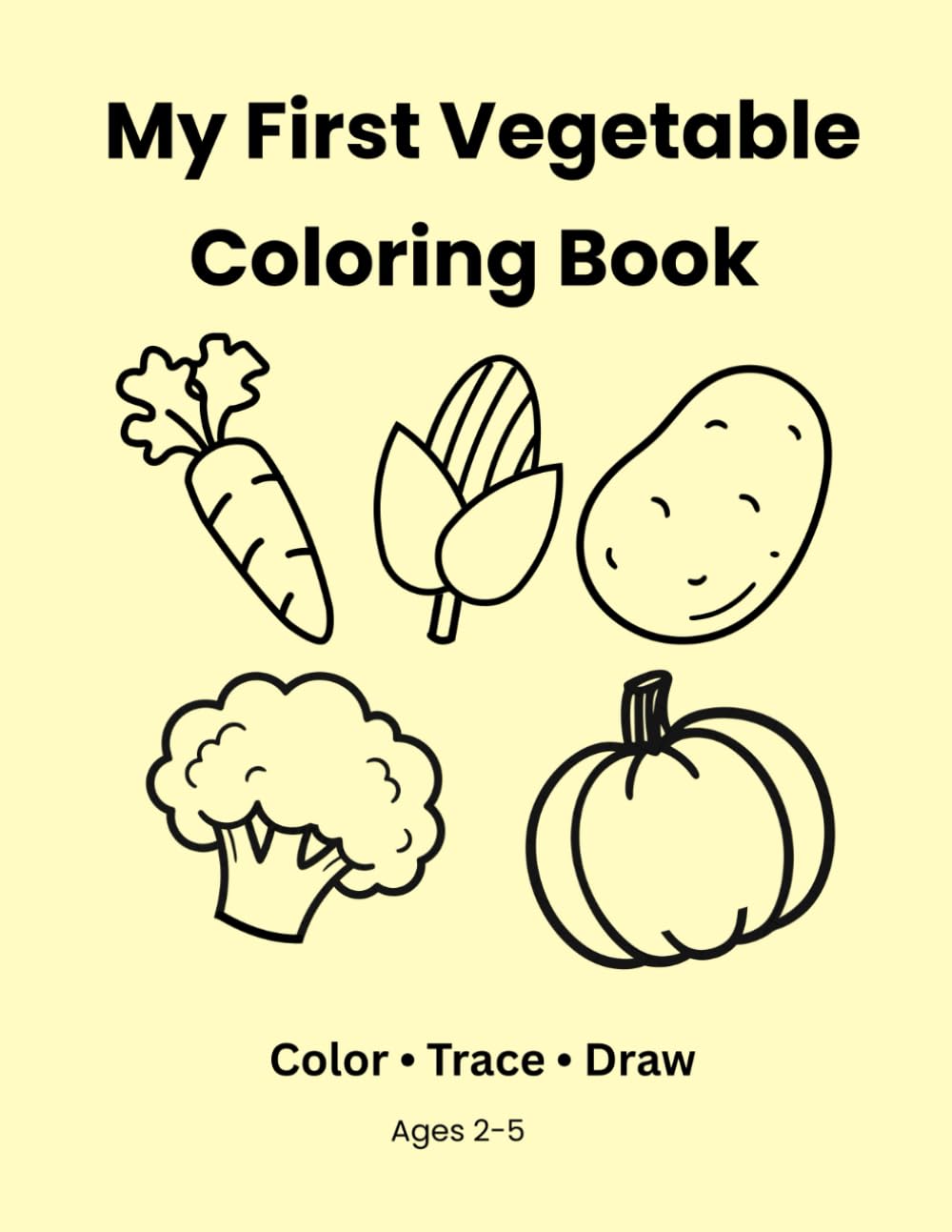 My First Vegetable Coloring Book: Color • Trace • Draw