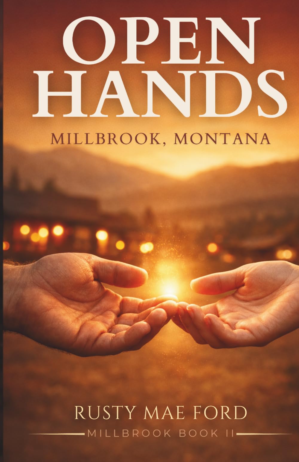 Open Hands: A Slow Burn Small Town Contemporary Romance — Standalone Montana Love Story (Millbrook)