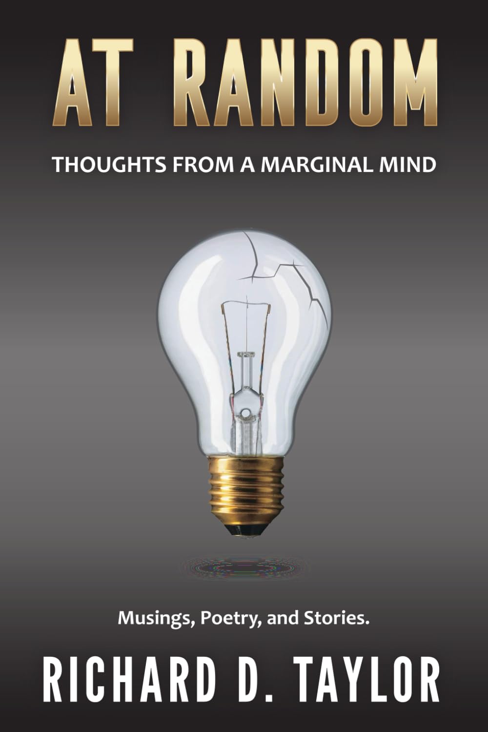 AT RANDOM: Thoughts From A Marginal Mind: Enjoy a captivating journey through poetry, prose and short stories.