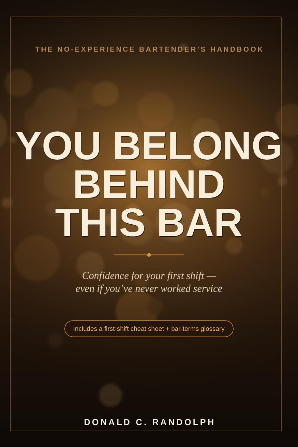 You Belong Behind This Bar: The No-Experience Bartender's Handbook