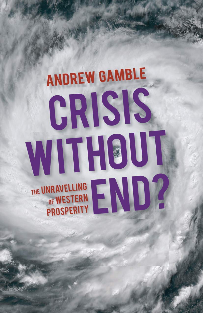 Crisis Without End?: The Unravelling of Western Prosperity