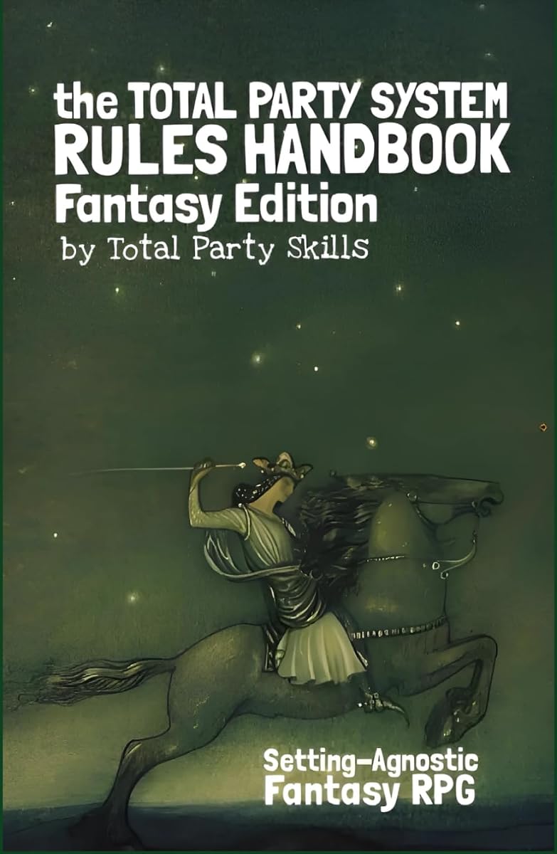 the Total Party System Rules Handbook Fantasy Edition: Setting-Agnostic Fantasy RPG