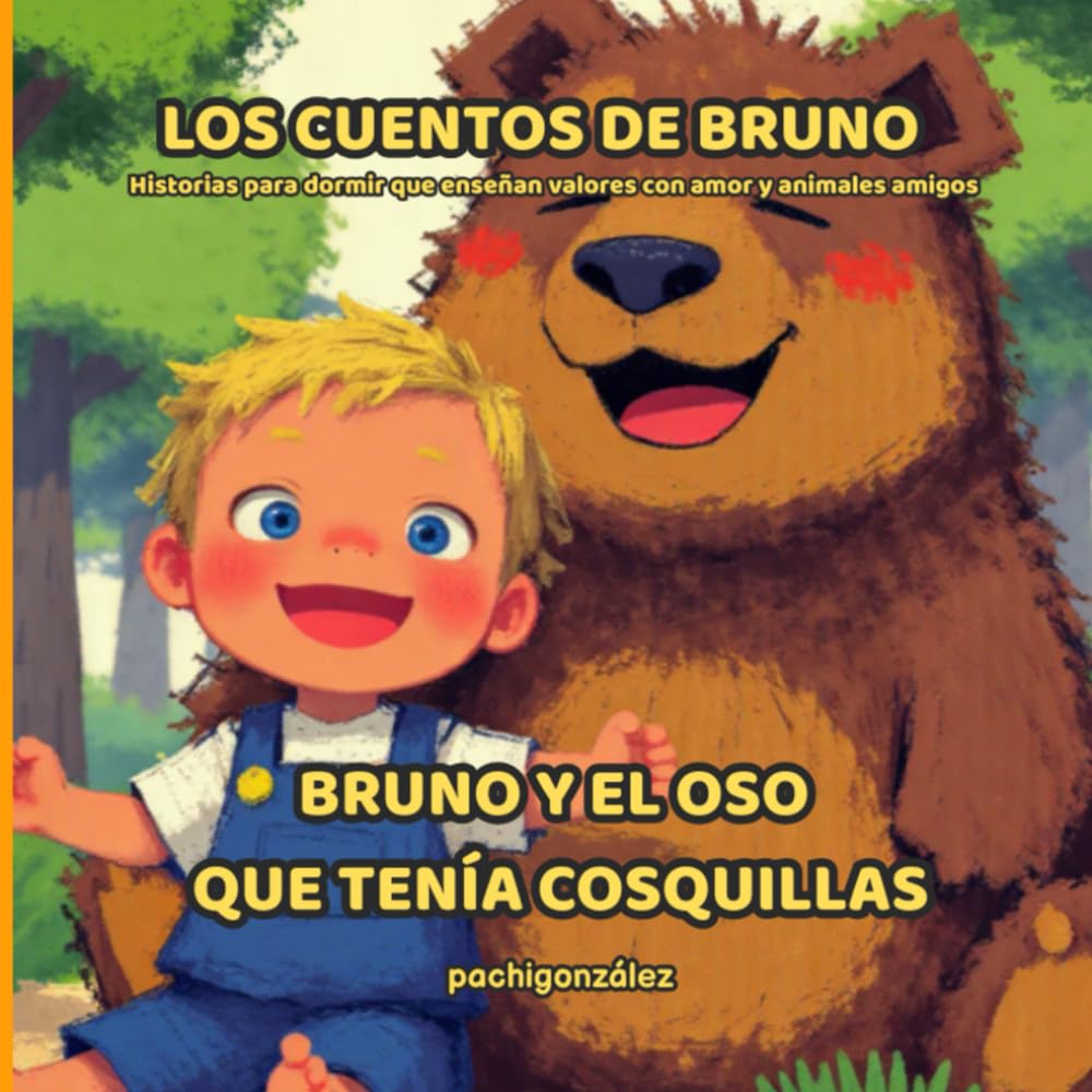 Bruno y el oso que tenía cosquillas.: Historias para dormir que enseñan valores con amor y animales amigos (LOS CUENTOS DE BRUNO)