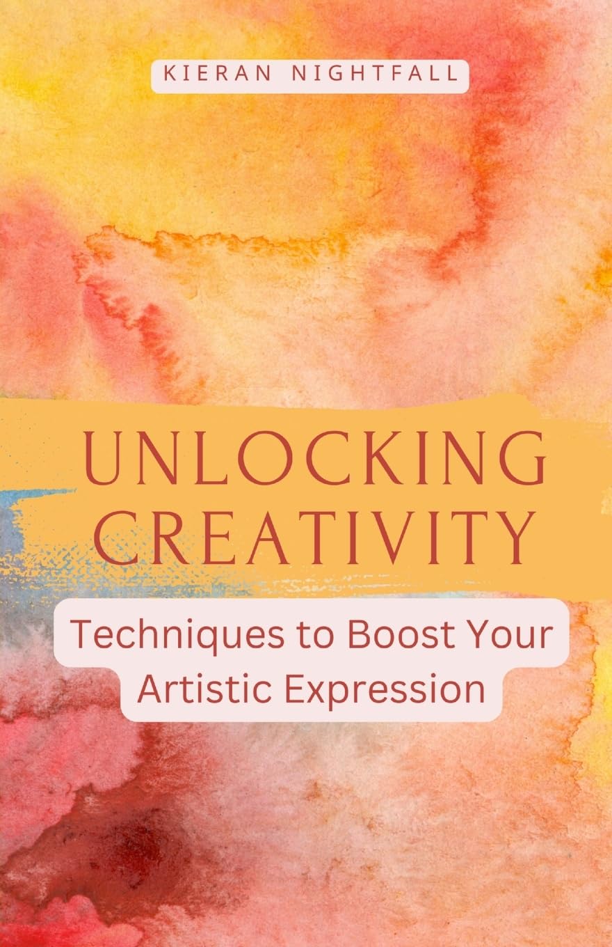 Unlocking Creativity: Techniques to Boost Your Artistic Expression