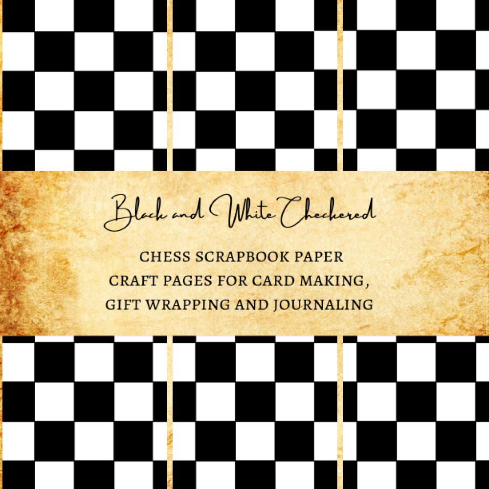 Black and White Checkered Chess Scrapbook Paper | Craft Pages for Card Making, Gift Wrapping and Journaling: Premium Scrapbooking Sheets for Crafters