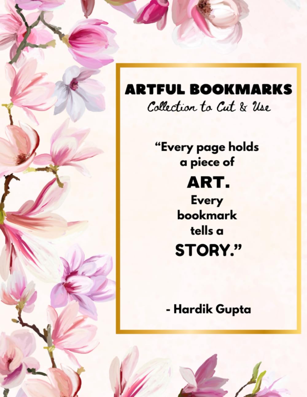 ARTFUL BOOKMARKS: Collection to Cut & Use: Every page holds a piece of ART. Every bookmark tells a STORY.