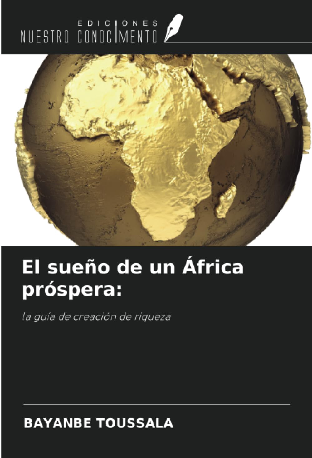 El sueño de un África próspera:: la guía de creación de riqueza