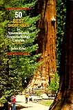 50 Best Short Hikes in Yosemite and Sequoia/Kings Canyon