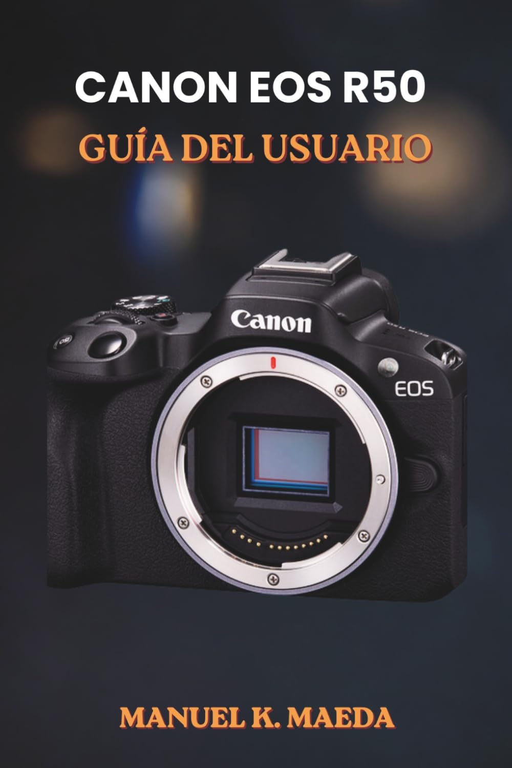 CANON EOS R50 GUÍA DEL USUARIO: Guía definitiva paso a paso para dominar la configuración de la fotografía sin espejo, los objetivos, el vídeo y los consejos sobre el flash.
