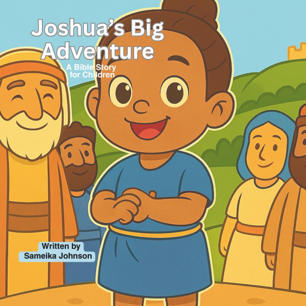 Joshua’s Big Adventure: A Bible Story for Children