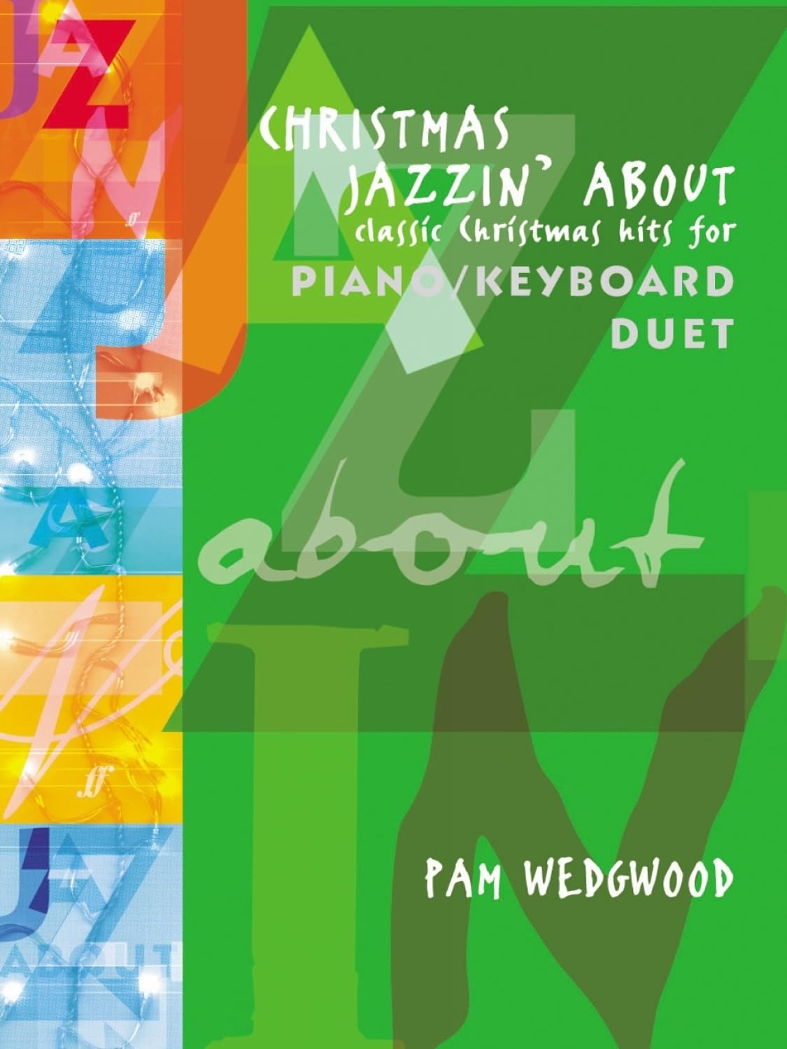 Christmas Jazzin' About: (Piano Duet): Classic Christmas Hits for Piano/Keyboard Duet