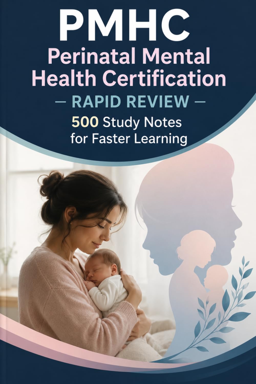 PMHC Perinatal Mental Health Certification - Rapid Review: 500 Study Notes for Faster Learning