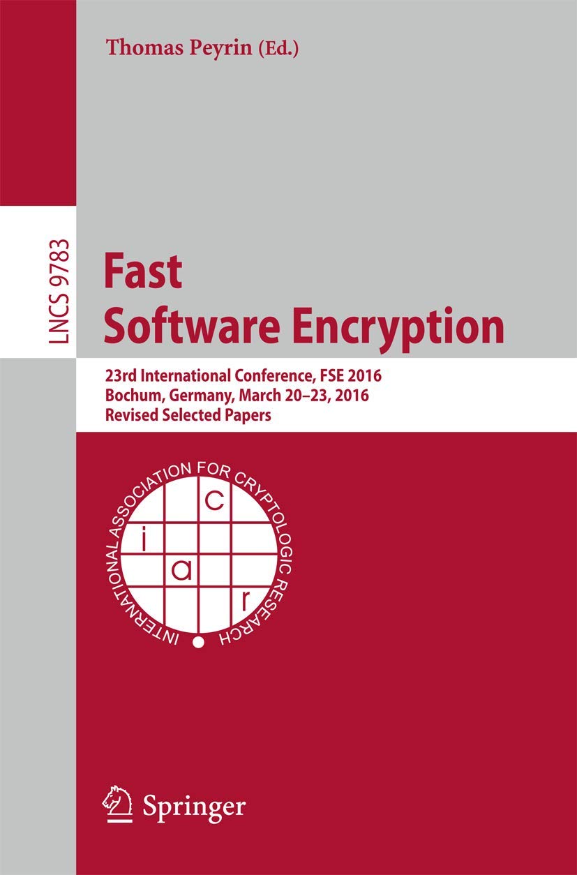 Fast Software Encryption: 23rd International Conference, FSE 2016, Bochum, Germany, March 20-23, 2016, Revised Selected Papers (Security and Cryptology)
