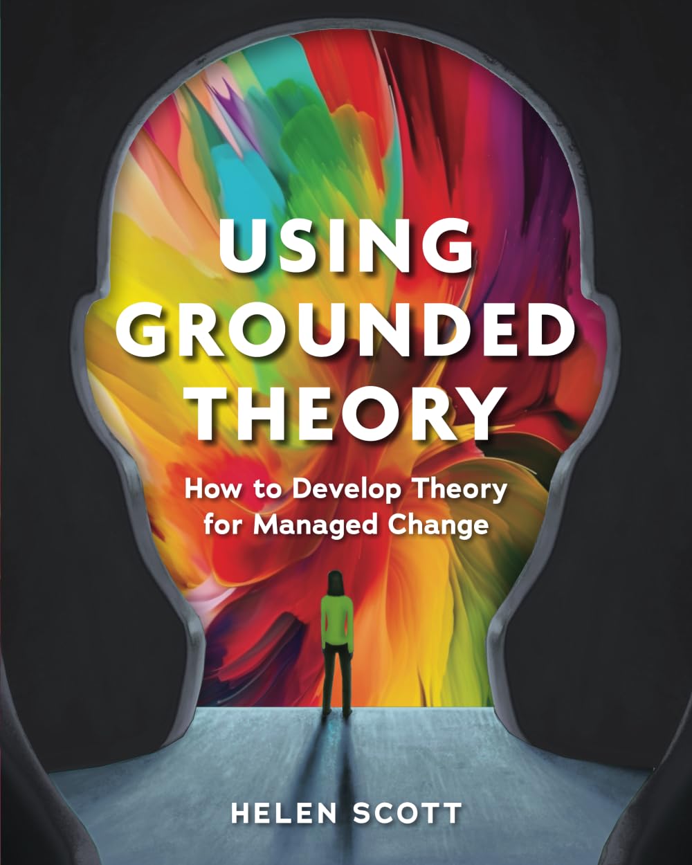 Using Grounded Theory: How to Develop Theory for Managed Change