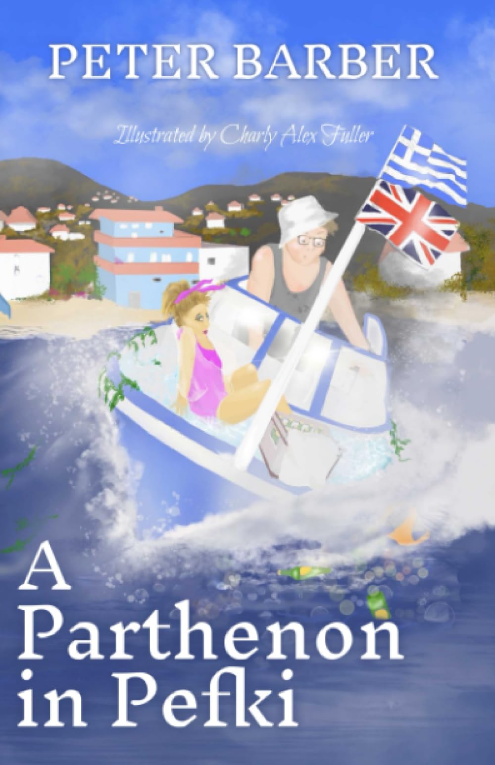 A Parthenon in Pefki: Further Adventures of an Anglo-Greek Marriage (The Parthenon series)