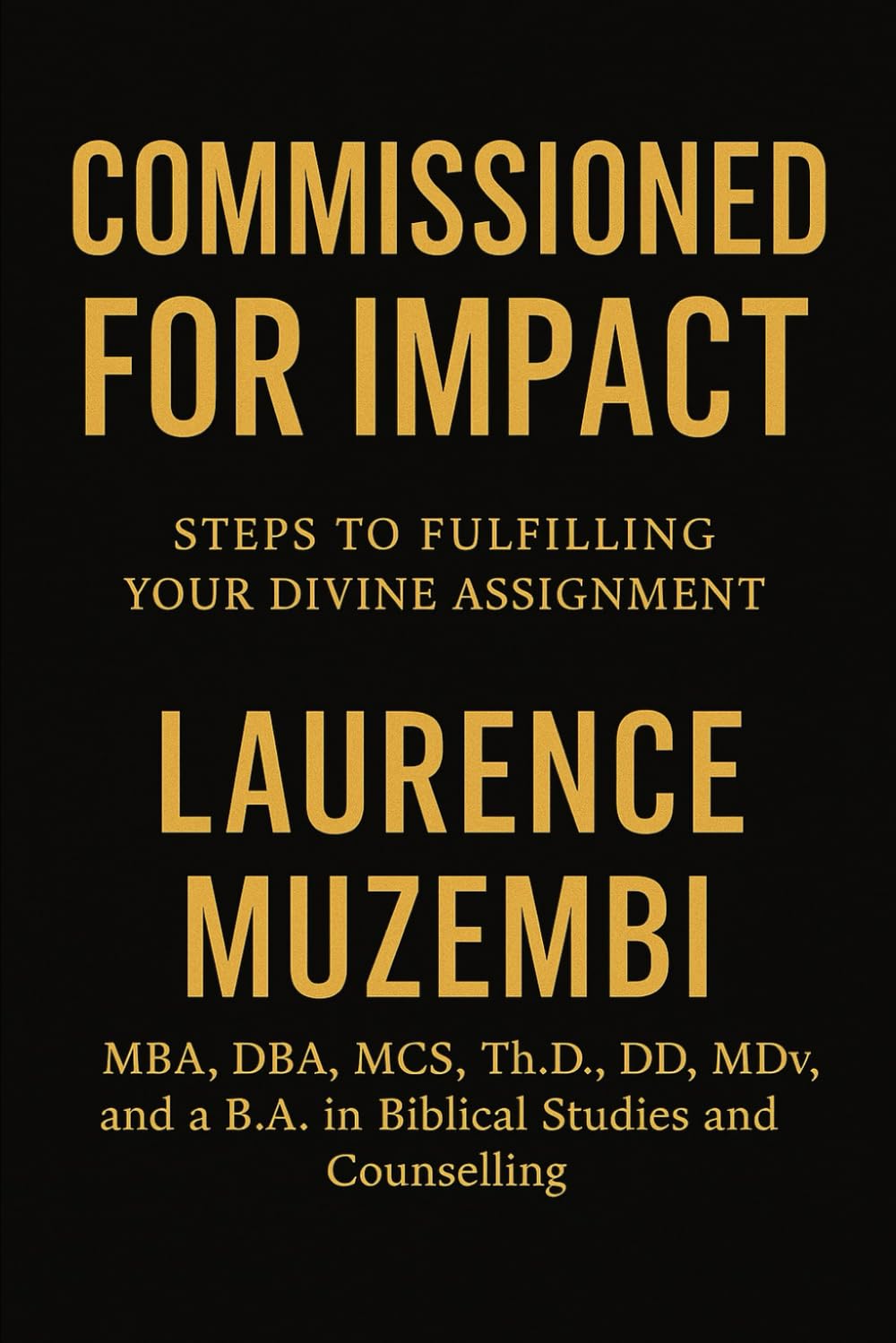 Commissioned for Impact: Steps to Fulfilling Your Divine Assignment (Leadership)