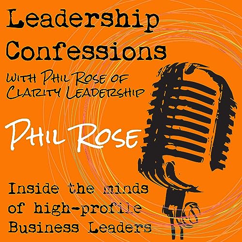Phil Rose, CEO Clarity Leadership cover art