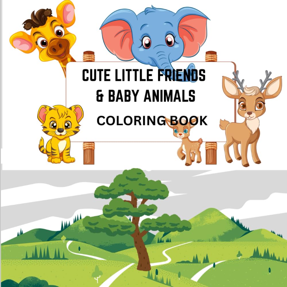Cute Little Friends & Baby Animals: Coloring Book for Kids