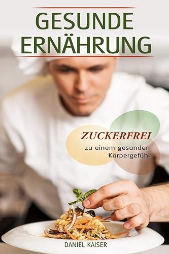 Gesunde Ernährung - Zuckerfrei zu einem gesunden Körpergefühl