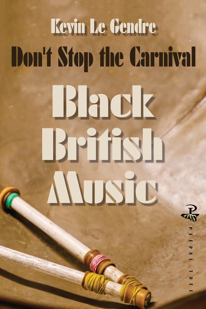 Don't Stop the Carnival: Black British Music: Vol 1 from the Middle Ages to the 1960s: Black Music in Britain: Volume 1