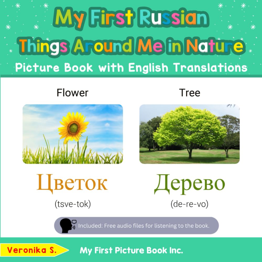My First Russian Things Around Me in Nature Picture Book with English Translations: Bilingual Early Learning & Easy Teaching Russian Books for Kids (
